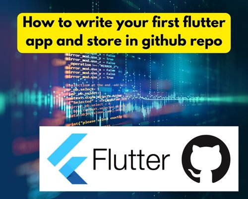 How to write your first flutter app and store in github repo1